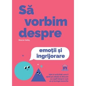 Sa vorbim despre emotii si ingrijorare - Sharon Selby