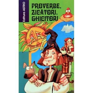 Proverbe, zicatori, ghicitori