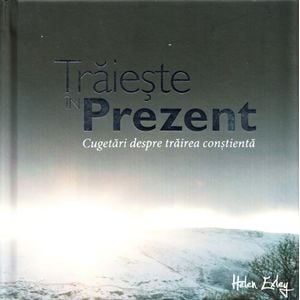 Traieste in prezent. Cugetari despre trairea constienta