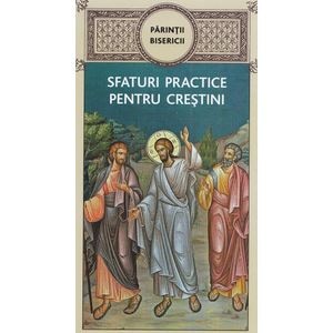 Parintii Bisericii. Sfaturi practice pentru crestini