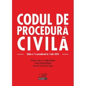 Codul de procedura civila Ed.7 Act. 01.07.2023