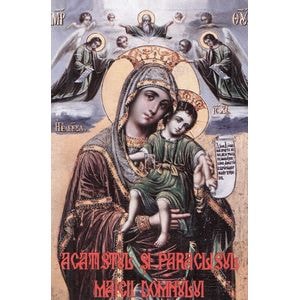 Acatistul si Paraclisul Maicii Domnului