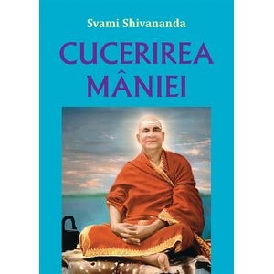 Cucerirea maniei - Swami Shivananda