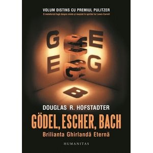 Godel, Escher, Bach: Brilianta Ghirlanda Eterna - Douglas R. Hofstadter