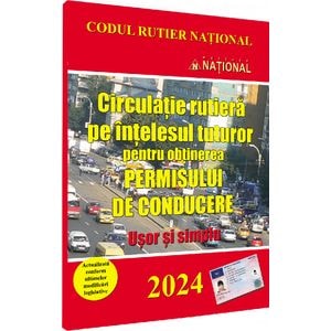 Circulatie rutiera pe intelesul tuturor pentru obtinerea permisului de conducere. 2024 Usor si simplu