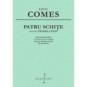 Patru schite pentru vioara si pian - Liviu Comes