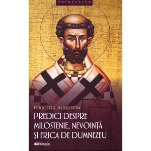 Predici despre milostenie, nevointa si frica de Dumnezeu - Fericitul Augustin