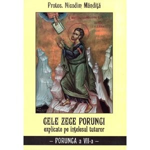 Cele zece porunci explicate pe intelesul tuturor. Porunca a VII-a - Nicodim Mandita