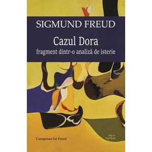 Cazul Dora. Fragment dintr-o analiza de isterie - Sigmund Freud