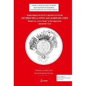 Masoneria oculta a secolului XVIII - Louis-Claude de Saint-Martin, Jean-Baptiste Willermoz, Jean-Jacques Du Roy D'Hauterive