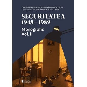 Securitatea 1948-1989 Vol.2 - Liviu Marius Bejenaru, Liviu Taranu