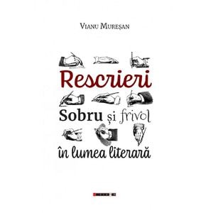 Rescrieri. Sobru si frivol in lumea literara - Vianu Muresan