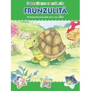 Povestioare cu animale: Frunzulita. O broasca-testoasa care era altfel