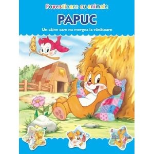 Povestioare cu animale: Papuc. Un caine care nu mergea la vanatoare