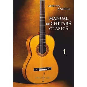 Manual de chitara clasica Vol.1 - Adrian Andrei
