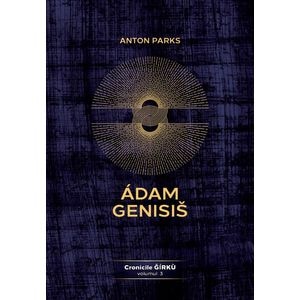 Adam Genisis. Cronicile Girku Vol.3 - Anton Parks