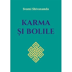 Karma si bolile - Svami Shivananda