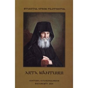 Arta mantuirii - Staretul Efrem Filotheitul