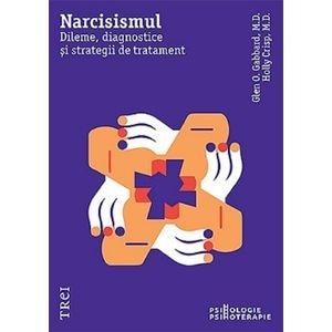 Narcisismul. Dileme, diagnostice si strategii de tratament - Glen O. Gabbard, Holly Crisp