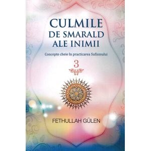 Culmile de smarald ale inimii Vol.3 Concepte cheie in practicarea Sufismului - Fethullah Gulen
