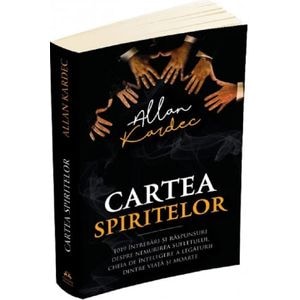 Cartea spiritelor. 1019 intrebari si raspunsuri - Allan Kardec