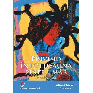 Privind intotdeauna peste umar: Anxietatea - Alina Chiracu