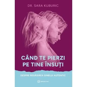 Cand te pierzi pe tine insuti - Sara Kuburic