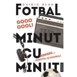 Fotbal minut cu minut. Minoiu, minutul si scorul! - Ovidiu Blag