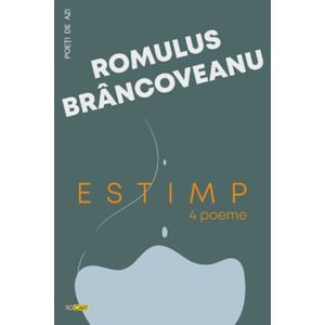 Estimp. 4 poeme - Romulus Brancoveanu