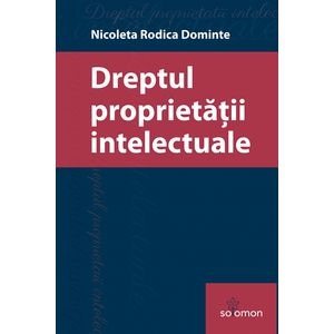 Dreptul proprietatii intelectuale - Nicoleta Rodica Dominte