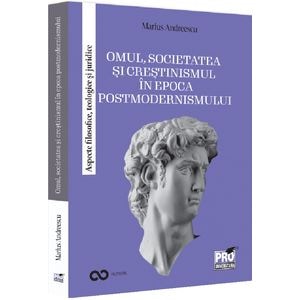 Omul, societatea si crestinismul in epoca postmodernismului - Marius Andreescu
