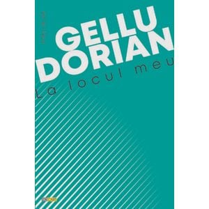La locul meu - Gellu Dorian
