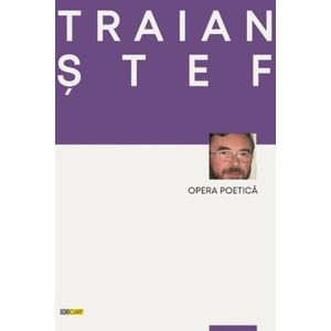 Opera poetica - Traian Stef