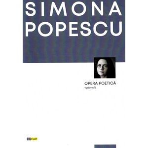 Opera poetica Vol.1 - Simona Popescu