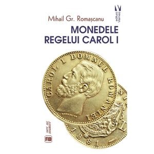 Monedele Regelui Carol I - Mihail Gr. Romascanu