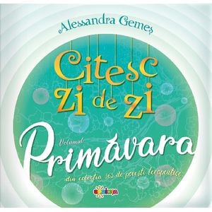 Citesc zi de zi. Primavara - Alessandra Gemes