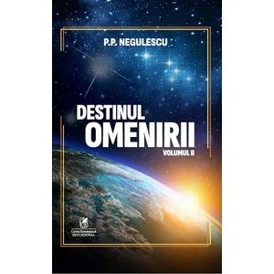 Destinul omenirii Vol.2 - P. P. Negulescu