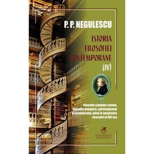 Istoria filosofiei contemporane Vol.4 - P. P. Negulescu