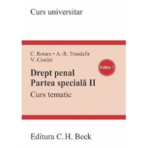 Drept penal. Partea speciala 2. Curs tematic Ed.7 - Cristina Rotaru, Andra-Roxana Trandafir, Valerian Cioclei