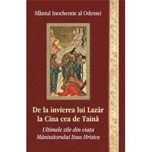 De la invierea lui Lazar la Cina cea de taina - Inochentie al Odessei