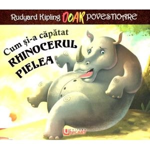 Cum si-a capatat rhinocerul pielea - Rudyard Kipling
