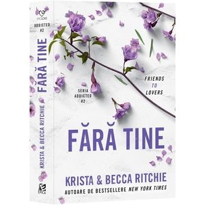 Fara tine. Seria Addicted Vol.2 - Krista Ritchie, Becca Ritchie