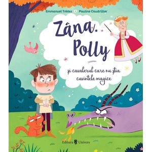Zana Polly si cavalerul care nu stia cuvintele magice - Emmanuel Tredez