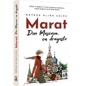 Marat. Din Moscova, cu dragoste - Natasa Alina Culea