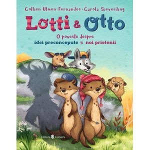 Lotti si Otto Vol. 2: O poveste despre idei preconcepute si noi prietenii - Collien Ulmen-Fernandes