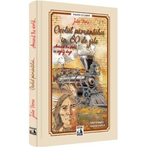 Ocolul pamantului in 80 de zile. Around the World in Eighty Days - Jules Verne