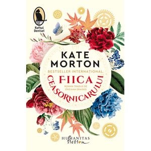 Fiica ceasornicarului - Kate Morton