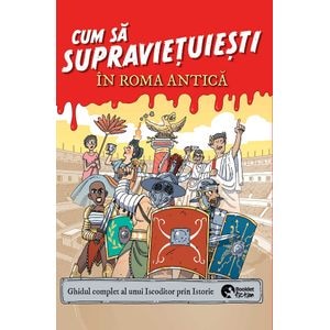 Cum sa supravietuiesti in Roma antica