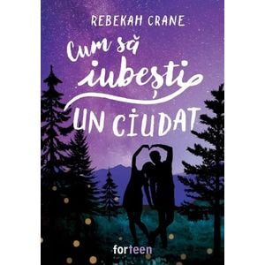 Cum sa iubesti un ciudat - Rebekah Crane