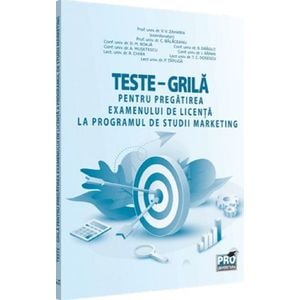Teste-grila pregatirea examenului de licenta la programul de studii Marketing - Valentina Zaharia, Cristina Balaceanu